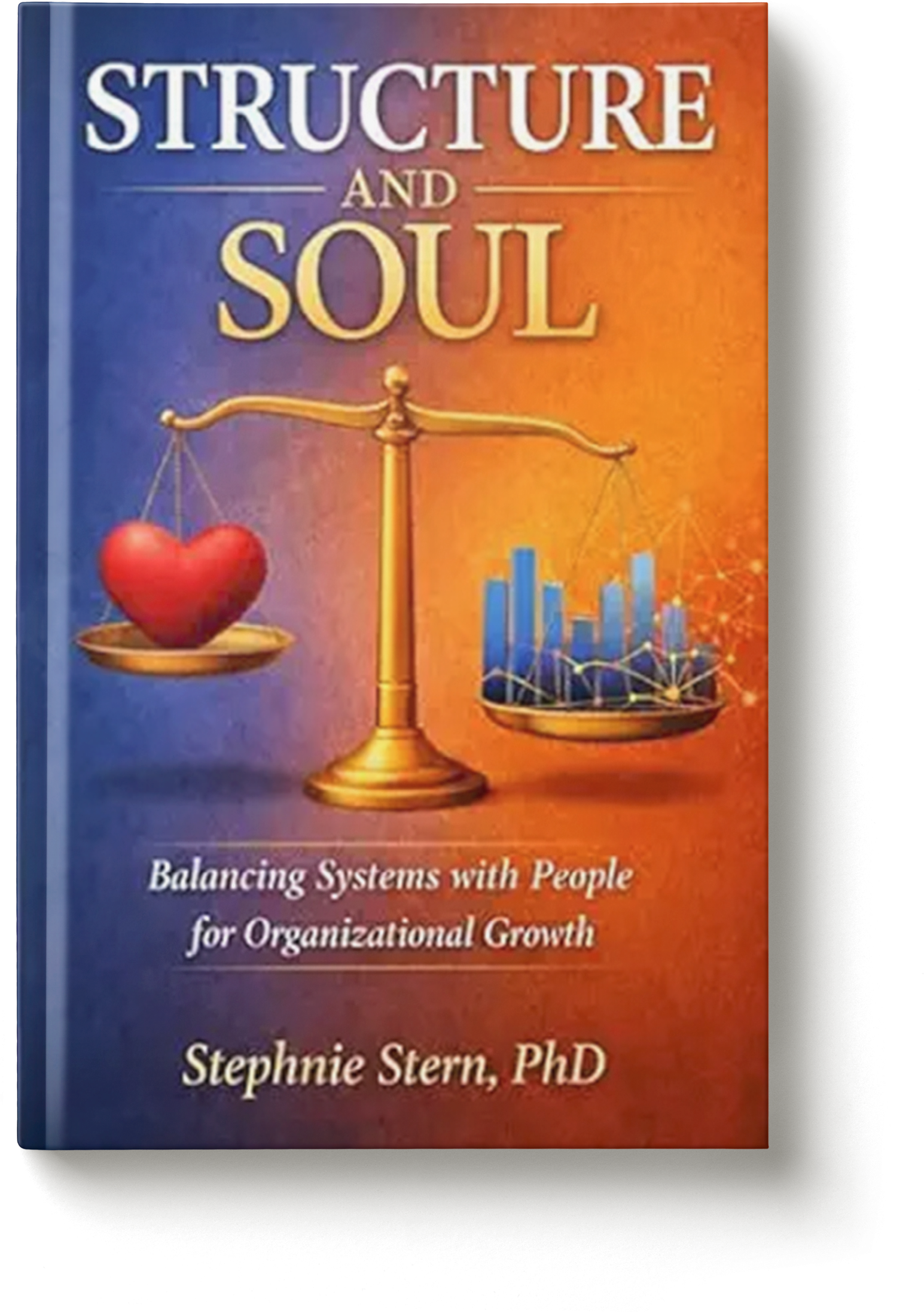 Structure and Soul - Balancing Systems with People for Organizational Growth cover